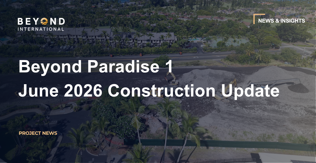 Beyond Paradise 1 2026年6月施工进展更新
