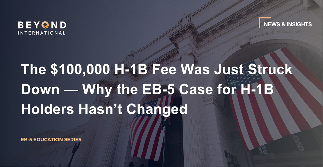 $100,000 H-1B 费用刚被叫停 — 为何 H-1B 持有者的 EB-5 理由并未改变